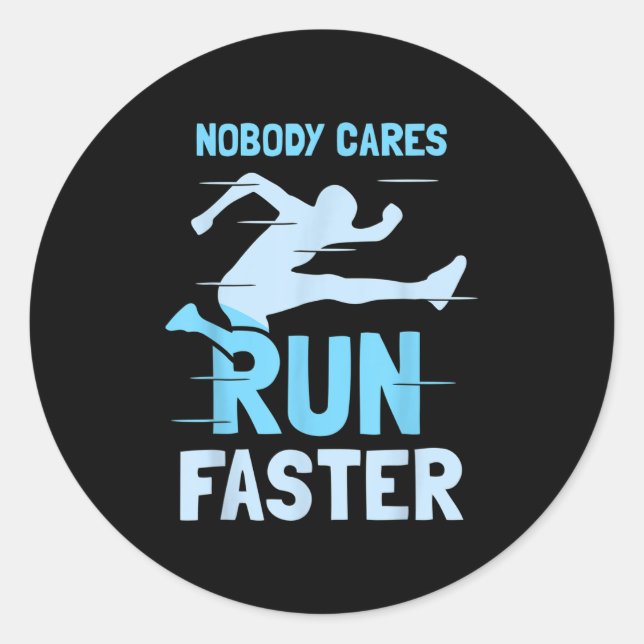 Pegatina Redonda Nobody Cares Run Faster Team Sayings Motivation Cu (Anverso)