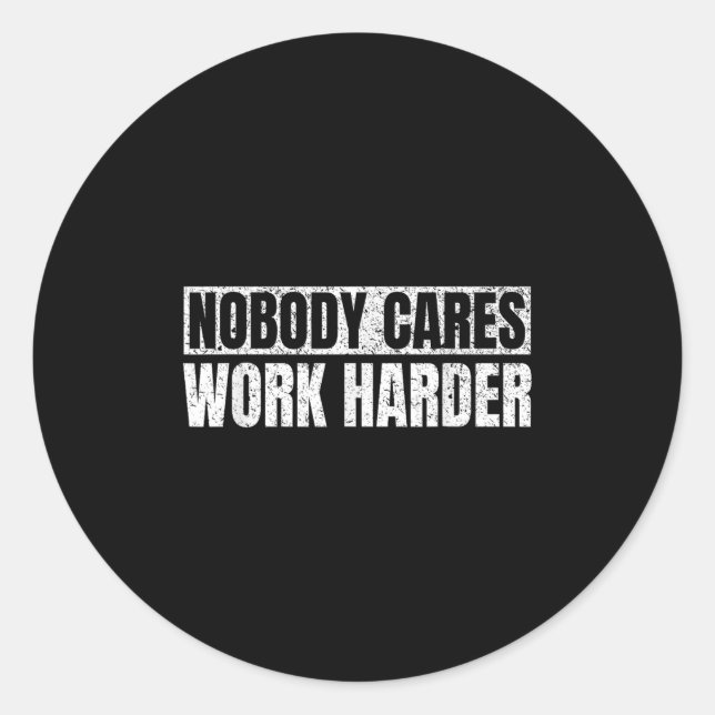 Pegatina Redonda Nobody Cares Work Harder Military Motivational Fun (Anverso)