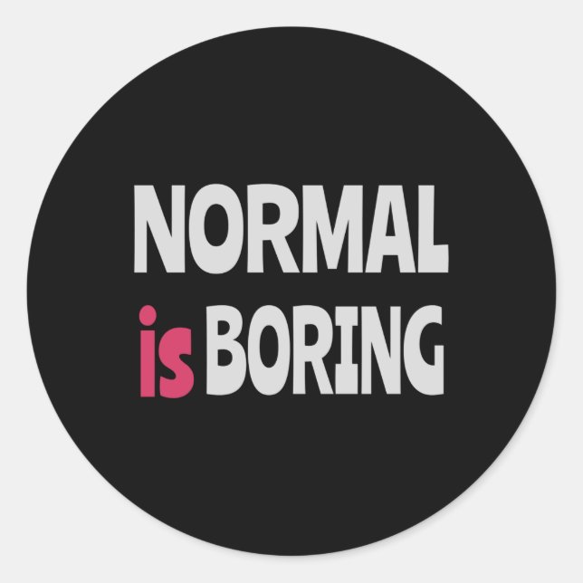 Pegatina Redonda Normal es aburrido (Anverso)