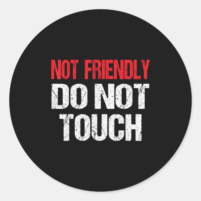Pegatina Redonda Not Friendly Do Not Touch Funny Sarcasm Quote  (Anverso)