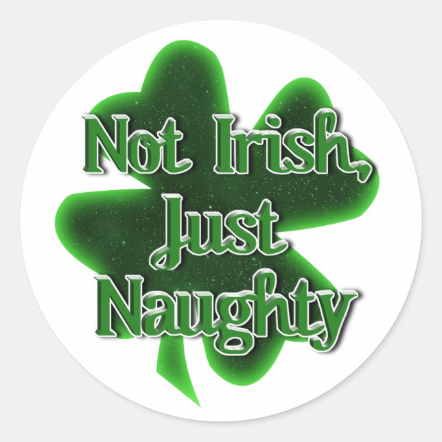 Pegatina Redonda Not Irish Just Naughty St. Patrick's Day (Anverso)