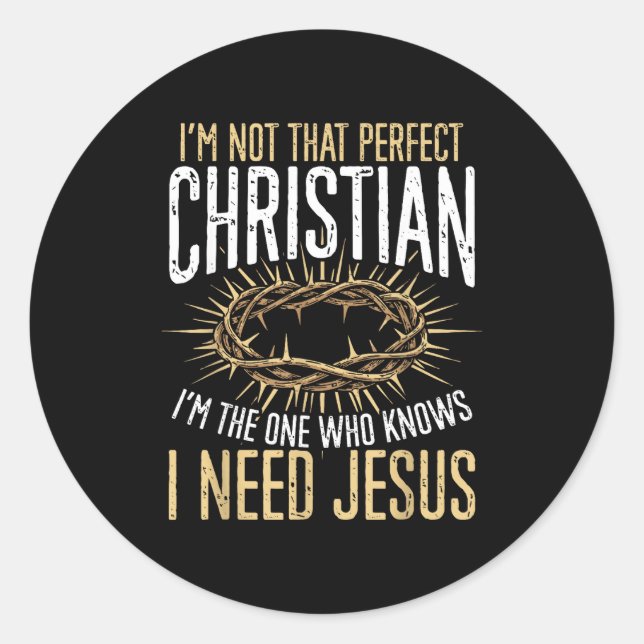 Pegatina Redonda Not That Perfect Christian I Need Jesus Graphic  (Anverso)