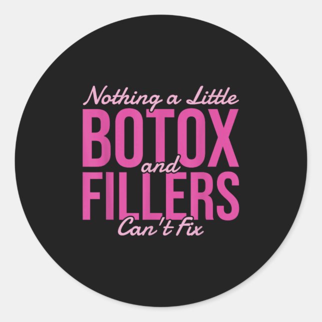 Pegatina Redonda Nothing A Little Botox And Fillers Can't Fix  (Anverso)