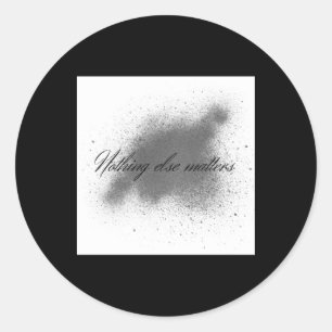 Pegatina Redonda Nothing Else S Pegatina1