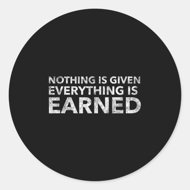 Pegatina Redonda Nothing Is Given Everything Is Earned Motivational (Anverso)