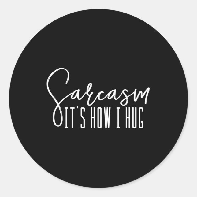 Pegatina Redonda Novedad divertida Sarcasmo es lo que abraza (Anverso)