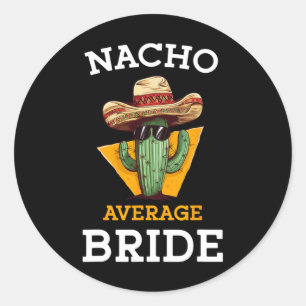 Pegatina Redonda Novia No Promedio Chiste Divertido de Boda Mexican