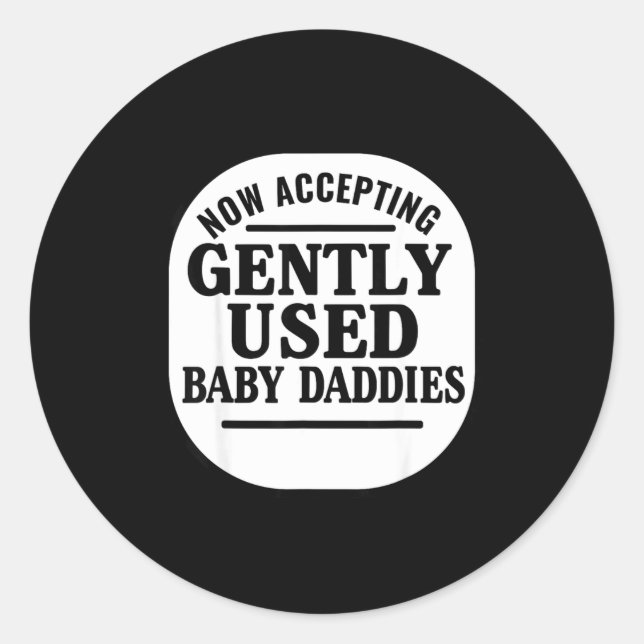Pegatina Redonda Now Accepting Gently Used Baby Daddies  (Anverso)