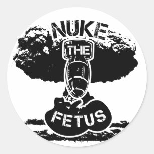 Pegatina Redonda Nuke The Fetus