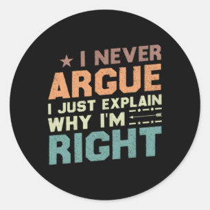 Pegatina Redonda Nunca Argumento Que Explique Por Qué Tengo Razón