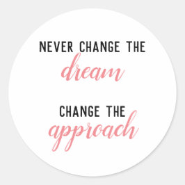 Pegatina Redonda Nunca cambiar el sueño