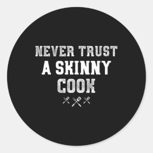 Pegatina Redonda Nunca Confies En Un Delgado Regalo De Cook Funny B