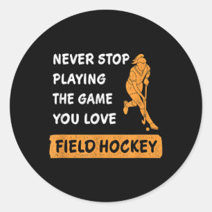 Pegatina Redonda Nunca Dejes De Jugar Al Juego Que Amas Hockey Sobr