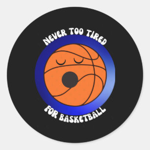 Pegatina Redonda Nunca Demasiado Cansado Para El Baloncesto - Fondo