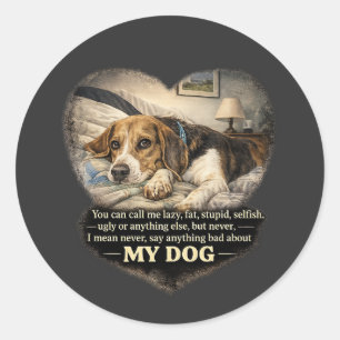 Pegatina Redonda Nunca Digas Nada Malo Sobre Mi Perro...O Si No
