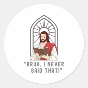 Pegatina Redonda Nunca dije eso Funny Christian Sarcasm Jesús Yo