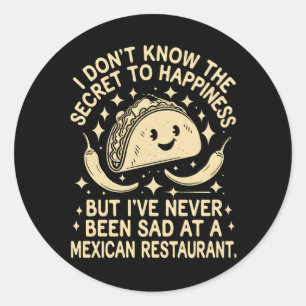 Pegatina Redonda Nunca Me He Sentido Triste En Un Restaurante Mexic