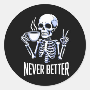 Pegatina Redonda Nunca mejor esqueleto beber café Halloween me
