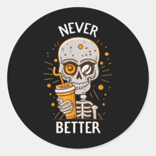Pegatina Redonda Nunca mejor esqueleto beber café Halloween Pa