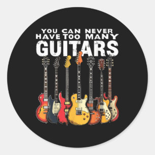 Pegatina Redonda Nunca Puedes Tener Demasiadas Guitarras Música Gui