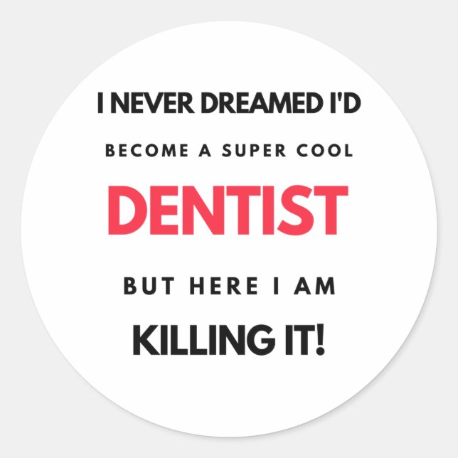 Pegatina Redonda Nunca soñé que me convertiría en un super dentista (Anverso)