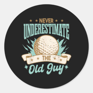 Pegatina Redonda Nunca Subestimes Al Viejo Tipo Jugando Golf Divert