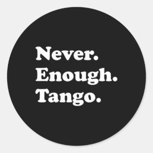 Pegatina Redonda Nunca Suficiente Tango Gracioso Tango Bailando Bai