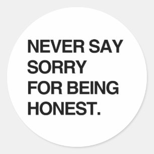 Pegatina Redonda NUNCA TE DISCULPES POR SER HONESTO.png