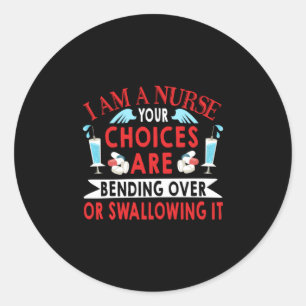 Pegatina Redonda Nurse Gift I Am A Nurse Your Choices