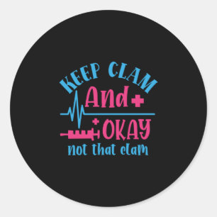 Pegatina Redonda Nurse Gift Keep Calm And Okay Not That Clam