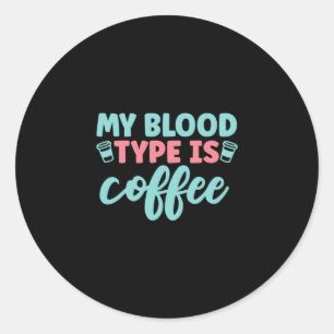 Pegatina Redonda Nurse Gift Mi Tipo De Sangre Es Café