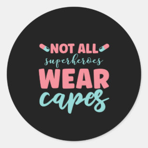 Pegatina Redonda Nurse Gift Not All Superheroes Wear Capes