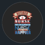 Pegatina Redonda Nurse Gift | Retired Nurse Just Like A Reguular<br><div class="desc">Nurse Gift | Retired Nurse Just Like A Reguular</div>