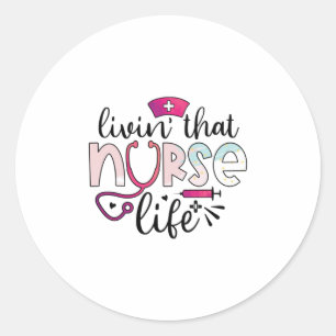Pegatina Redonda Nurse Gift   Vivir Esa Vida De Enfermería