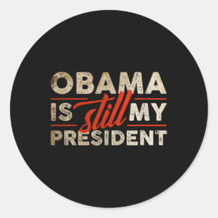 Pegatina Redonda Obama sigue siendo mi presidente Funny Barack Obam