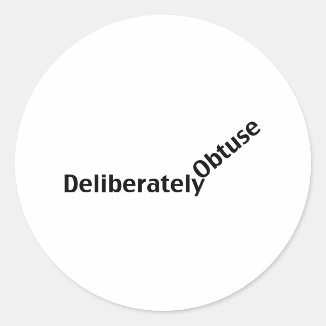 Pegatina Redonda Obtuse deliberadamente (Anverso)