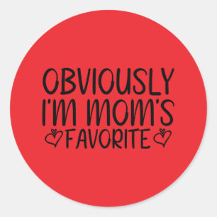 Pegatina Redonda Obviamente soy la favorita de mamá