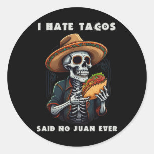 Pegatina Redonda Odio a los tacos decir no a Juan nunca es gracioso