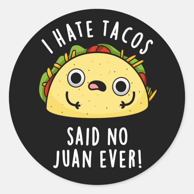 Pegatina Redonda Odio a los tacos decir no a Juan nunca Taco Pun Da (Anverso)