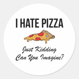 Pegatina Redonda Odio La Pizza, Solo El Secuestro Puede Imaginarte
