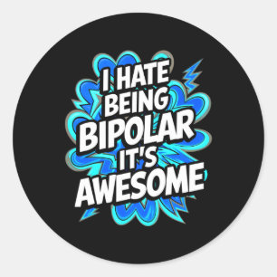 Pegatina Redonda Odio ser bipolar, es increíble lo gracioso de la c