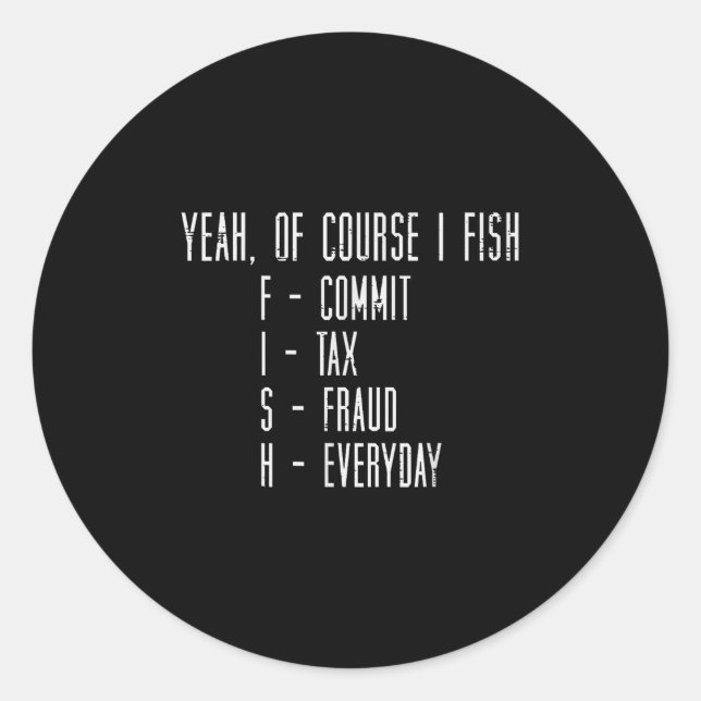 Pegatina Redonda Of Course I Fish Commit Tax Fraud Funny Fishing Me (Anverso)