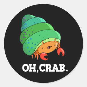 Pegatina Redonda Oh Cangrejo Graciosa Frase Crab Pun Dark BG