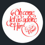 Pegatina Redonda Oh come let us adore Him<br><div class="desc">"Come,  let us sing joyfully to the Lord; cry out to the rock of our salvation. Let us come before him with a song of praise,  joyfully sing out our psalms." Psalm 95</div>