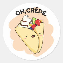 Pegatina Redonda Oh Crepe Funny Food Pun