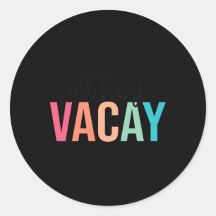 Pegatina Redonda Oh Hey Vacay Summer Matching Family Vacation Teach