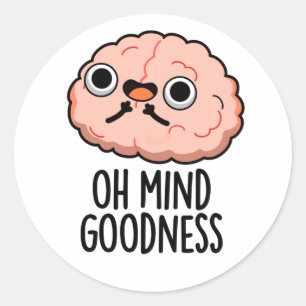 Pegatina Redonda Oh Mind Goodness Funny Brain Pun