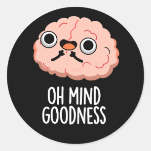 Pegatina Redonda Oh Mind Goodness Funny Brain Pun Dark BG