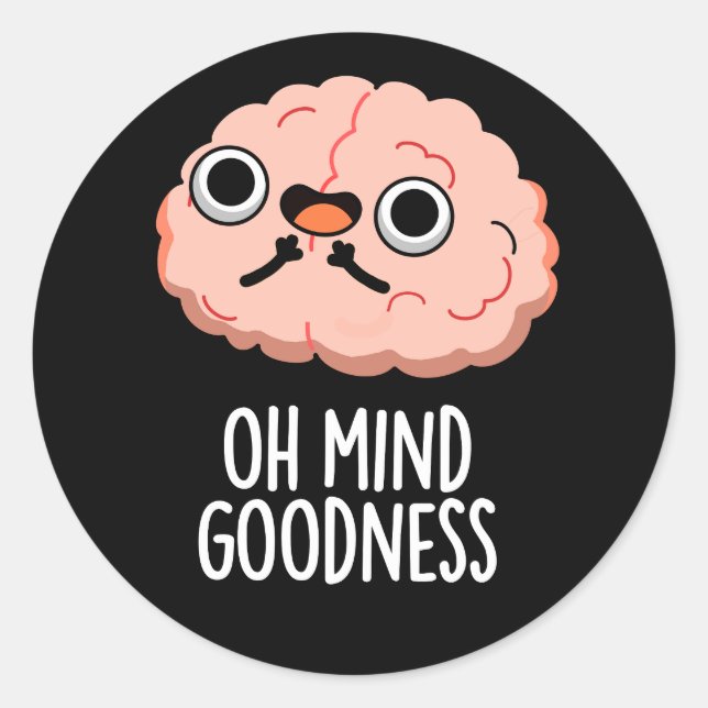 Pegatina Redonda Oh Mind Goodness Funny Brain Pun Dark BG (Anverso)