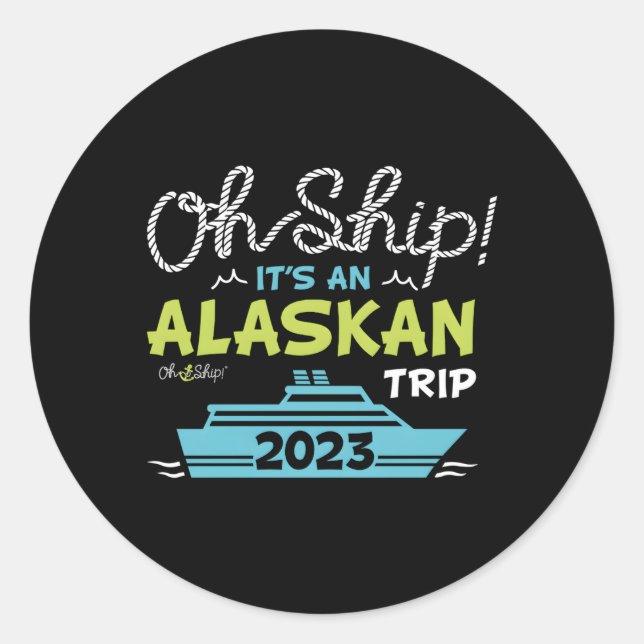 Pegatina Redonda Oh Ship It's A Alaska Trip 2023 (Anverso)